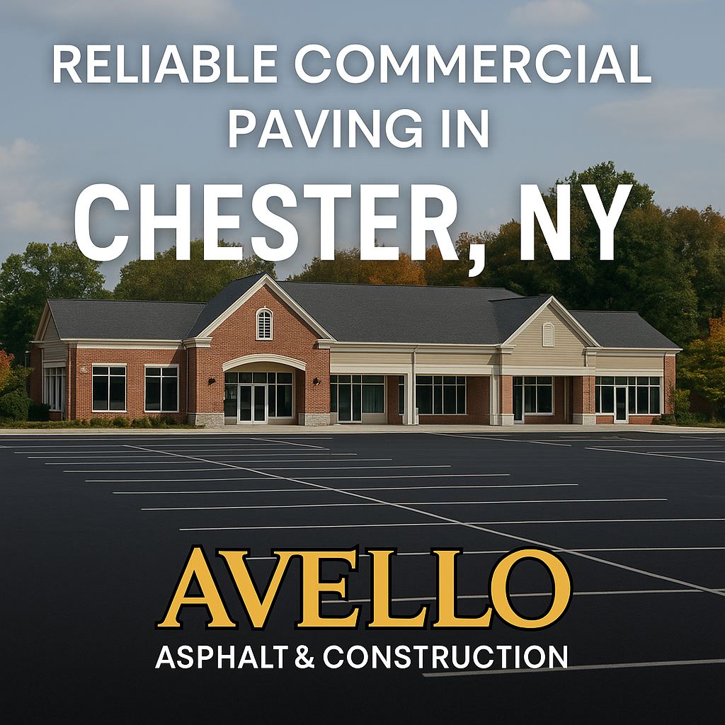 How Avello Asphalt Delivers Flawless Commercial Paving in Chester NY — commercial asphalt project photo, Hudson Valley NY
